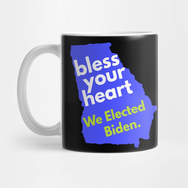 Bless Your Heart, Georgia! We Elected Biden! by Golden Eagle Design Studio